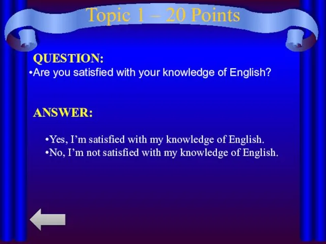 Topic 1 – 20 Points QUESTION: Are you satisfied with