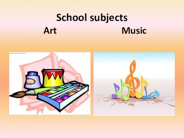 School subjects Art Music