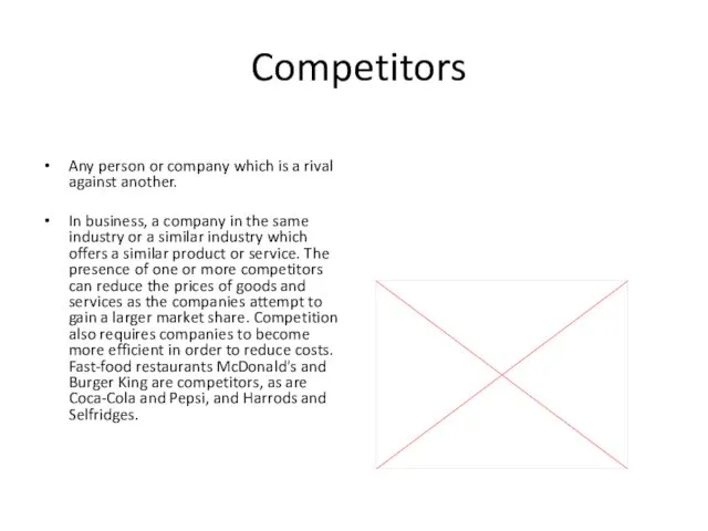 Competitors Any person or company which is a rival against