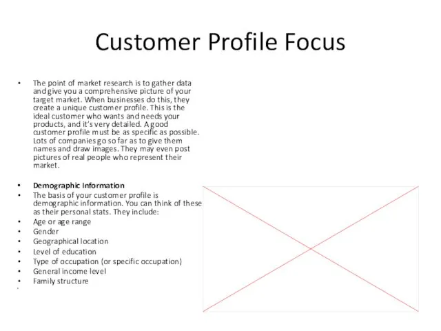 Customer Profile Focus The point of market research is to