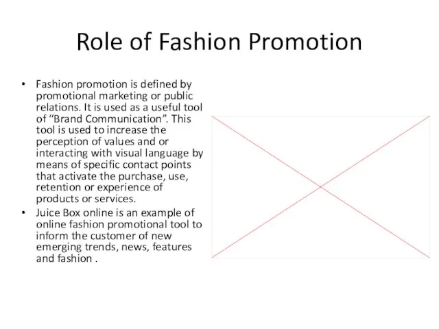 Role of Fashion Promotion Fashion promotion is defined by promotional