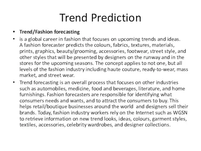 Trend Prediction Trend/Fashion forecasting is a global career in fashion