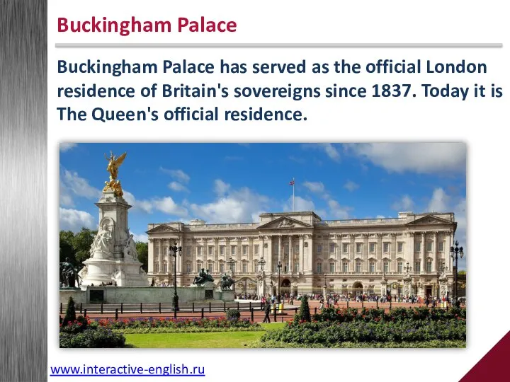 Buckingham Palace has served as the official London residence of