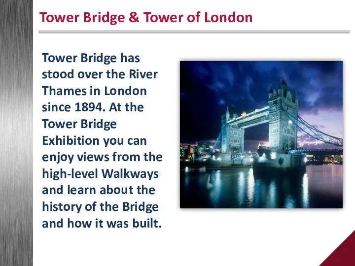 Tower Bridge has stood over the River Thames in London