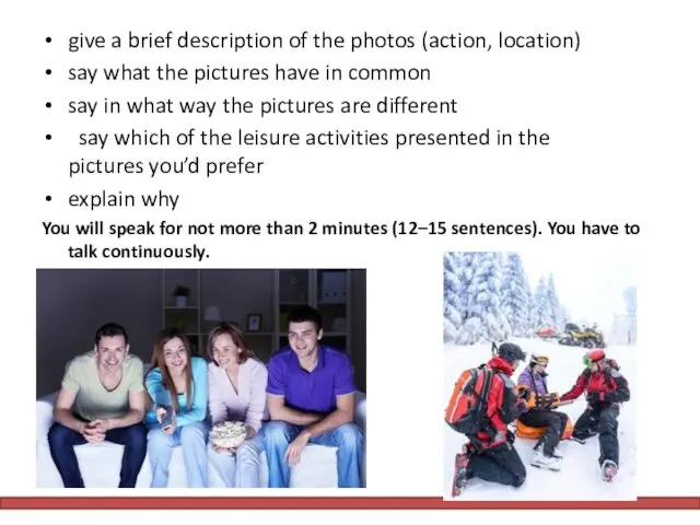 give a brief description of the photos (action, location) say what the pictures
