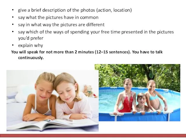 give a brief description of the photos (action, location) say what the pictures