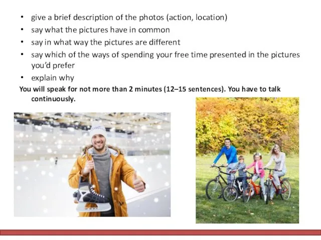 give a brief description of the photos (action, location) say what the pictures