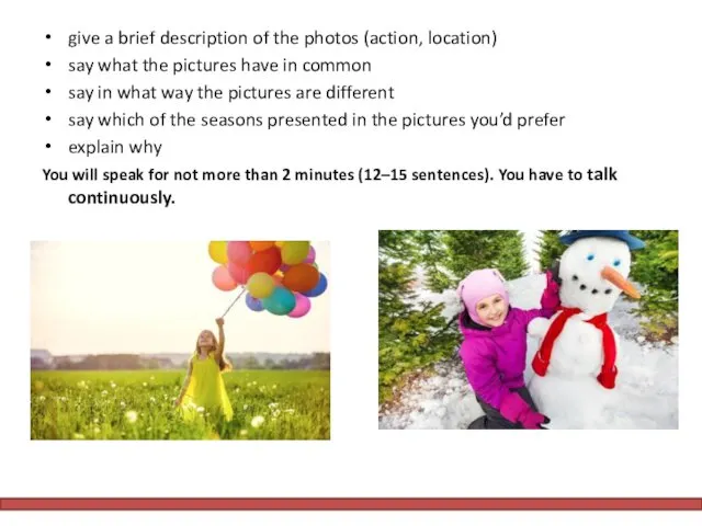 give a brief description of the photos (action, location) say what the pictures