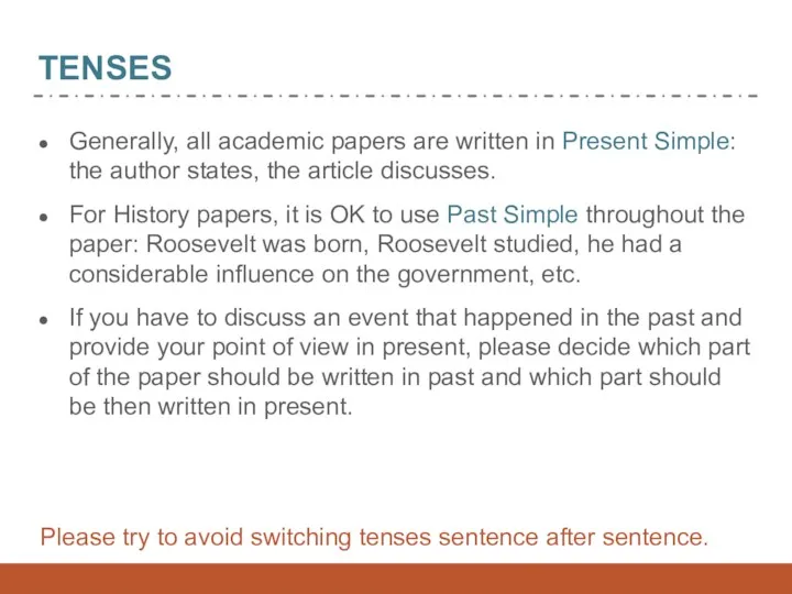 TENSES Generally, all academic papers are written in Present Simple: