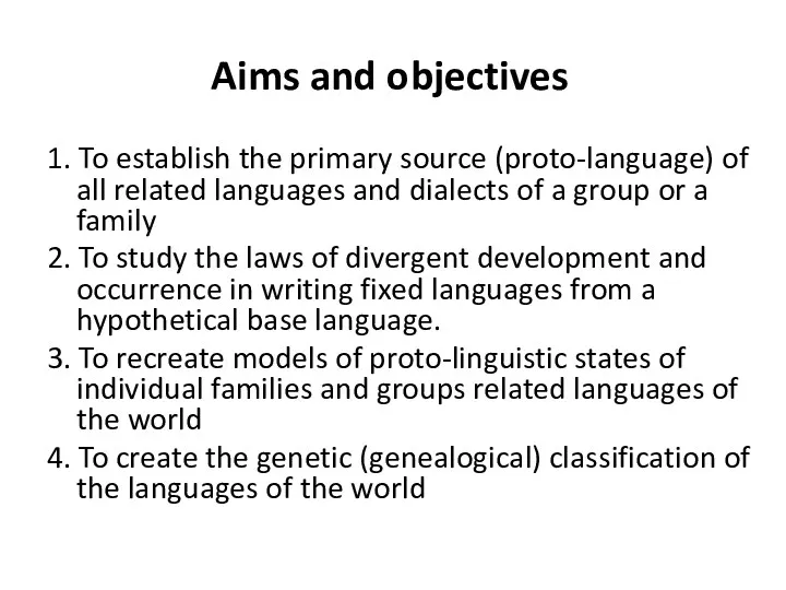 Aims and objectives 1. To establish the primary source (proto-language)