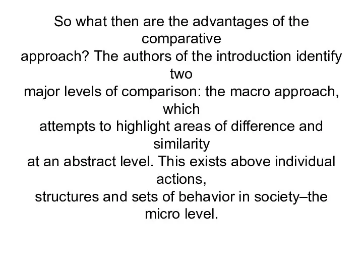 So what then are the advantages of the comparative approach?