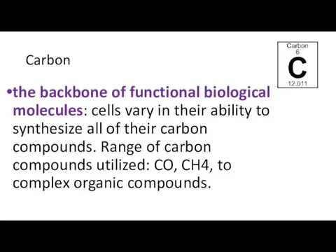 Carbon the backbone of functional biological molecules: cells vary in
