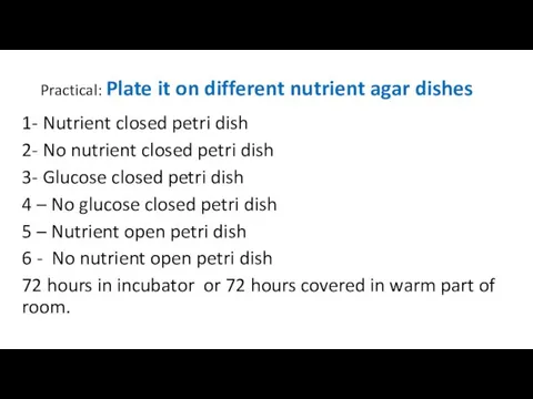 Practical: Plate it on different nutrient agar dishes 1- Nutrient