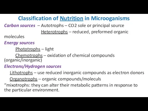 Classification of Nutrition in Microoganisms Carbon sources – Autotrophs –