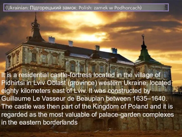 It is a residential castle-fortress located in the village of