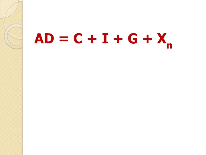 AD = C + I + G + Xn