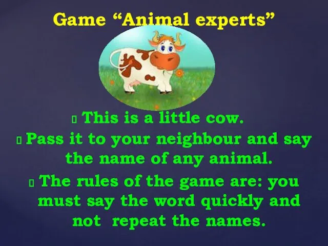 This is a little cow. Game “Animal experts” Pass it