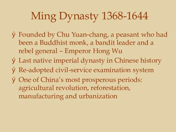 Ming Dynasty 1368-1644 Founded by Chu Yuan-chang, a peasant who