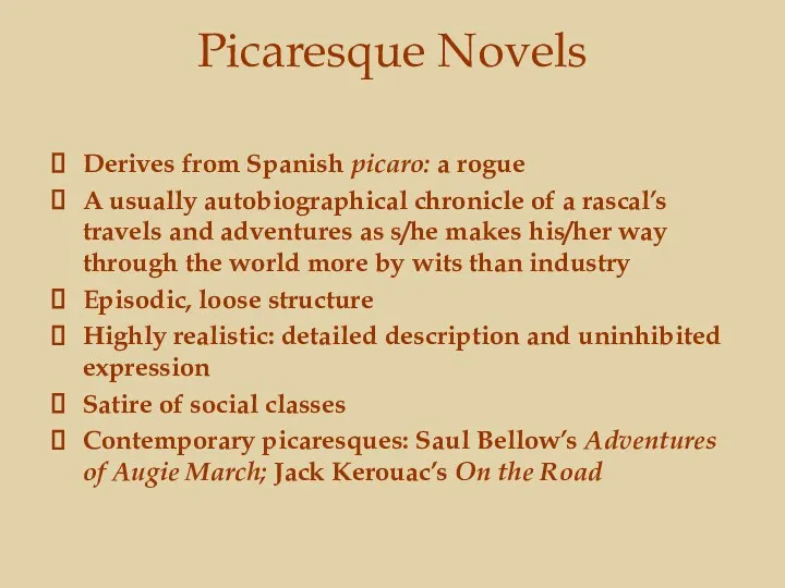 Picaresque Novels Derives from Spanish picaro: a rogue A usually