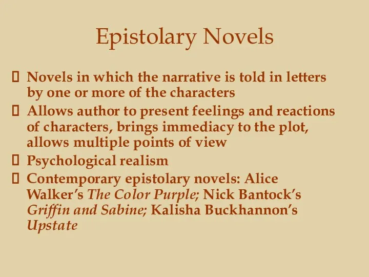 Epistolary Novels Novels in which the narrative is told in