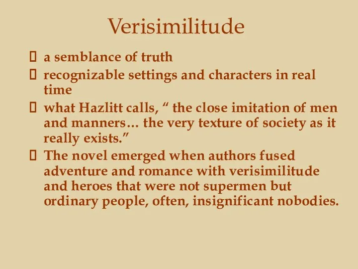 Verisimilitude a semblance of truth recognizable settings and characters in