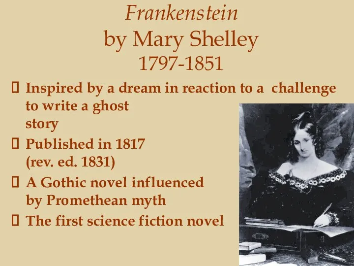 Frankenstein by Mary Shelley 1797-1851 Inspired by a dream in