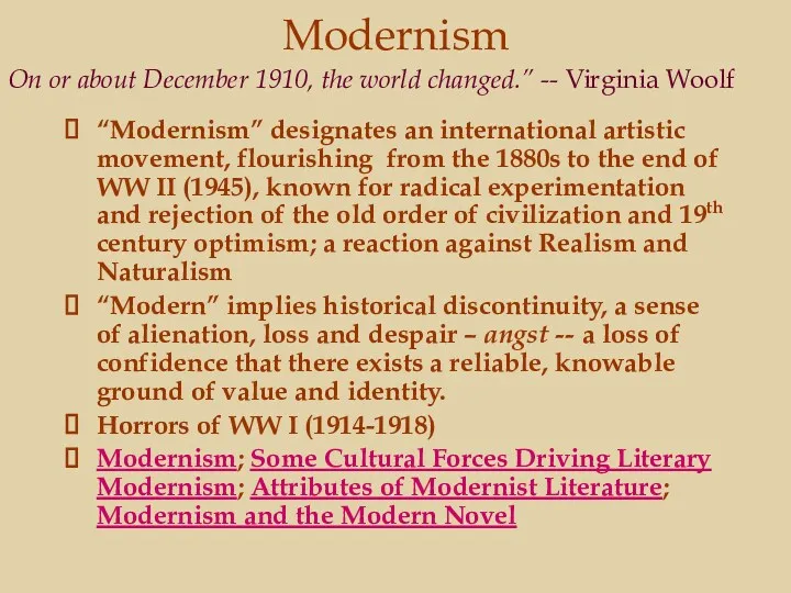 Modernism “Modernism” designates an international artistic movement, flourishing from the