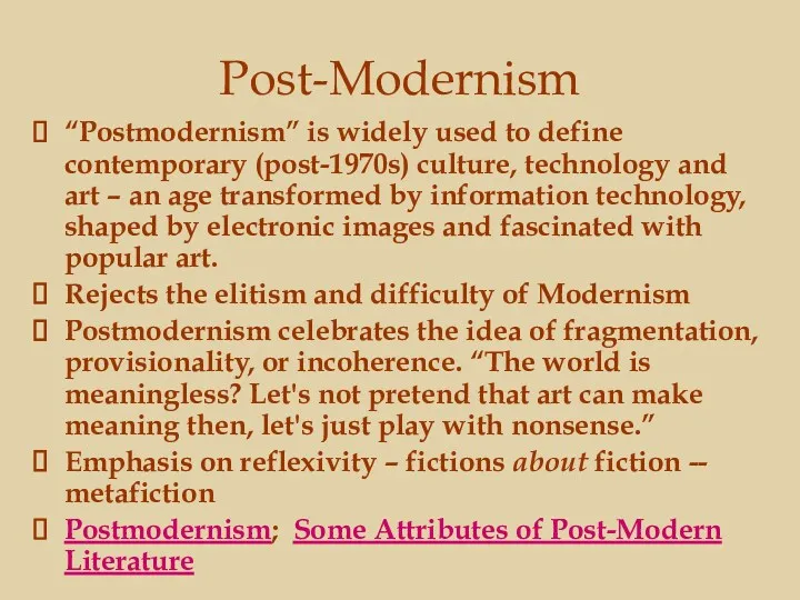 Post-Modernism “Postmodernism” is widely used to define contemporary (post-1970s) culture,
