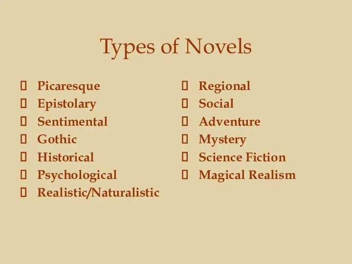 Types of Novels Picaresque Epistolary Sentimental Gothic Historical Psychological Realistic/Naturalistic