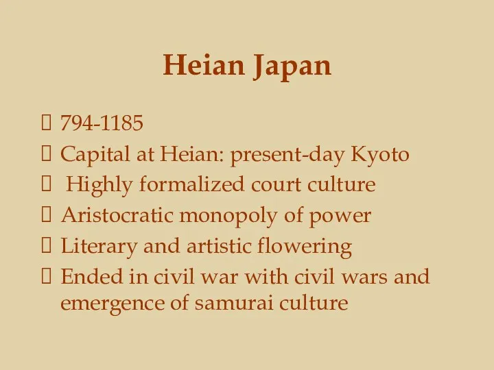 Heian Japan 794-1185 Capital at Heian: present-day Kyoto Highly formalized