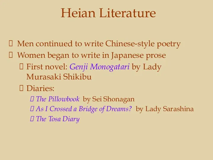 Heian Literature Men continued to write Chinese-style poetry Women began