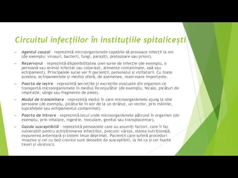 Circuitul infecțiilor în instituțiile spitalicești Agentul cauzal – reprezintă microorganismele