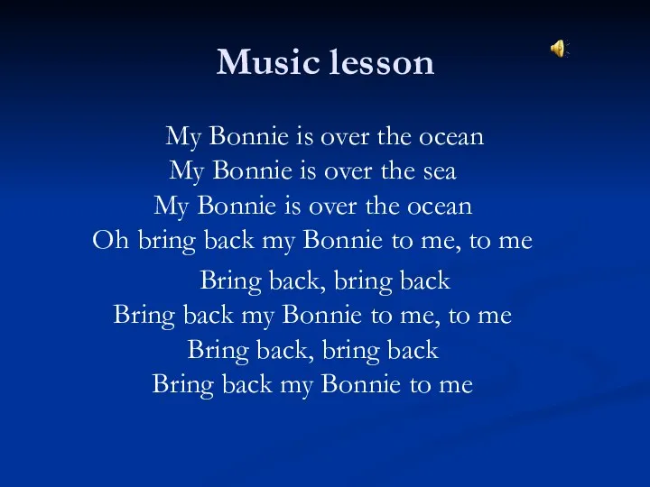 Music lesson My Bonnie is over the ocean My Bonnie