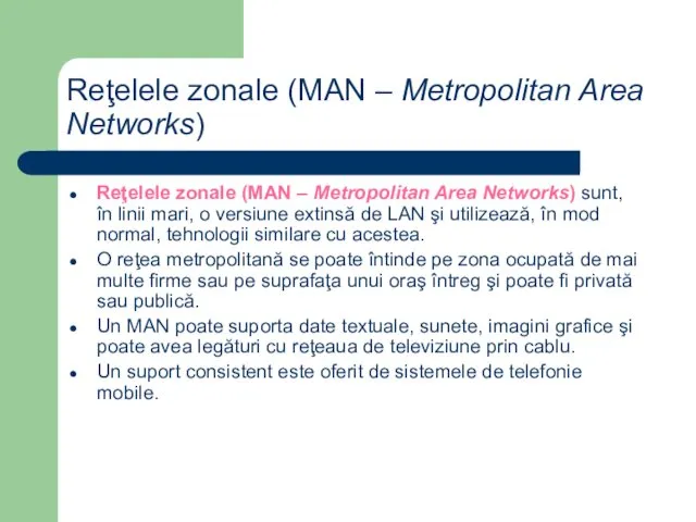 Reţelele zonale (MAN – Metropolitan Area Networks) Reţelele zonale (MAN