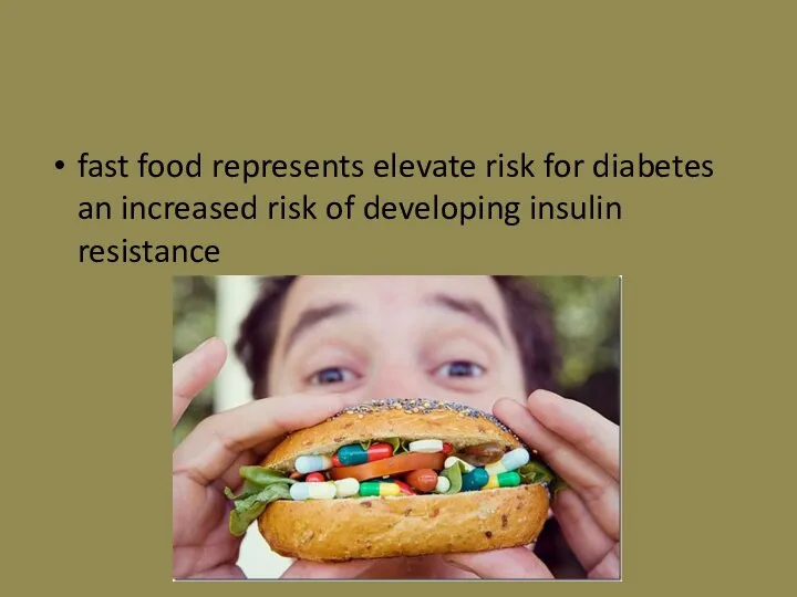 fast food represents elevate risk for diabetes an increased risk of developing insulin resistance