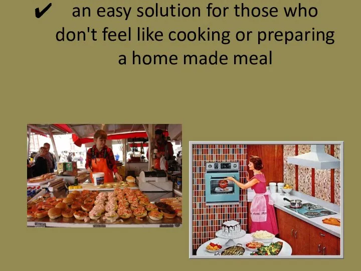 an easy solution for those who don't feel like cooking or preparing a home made meal