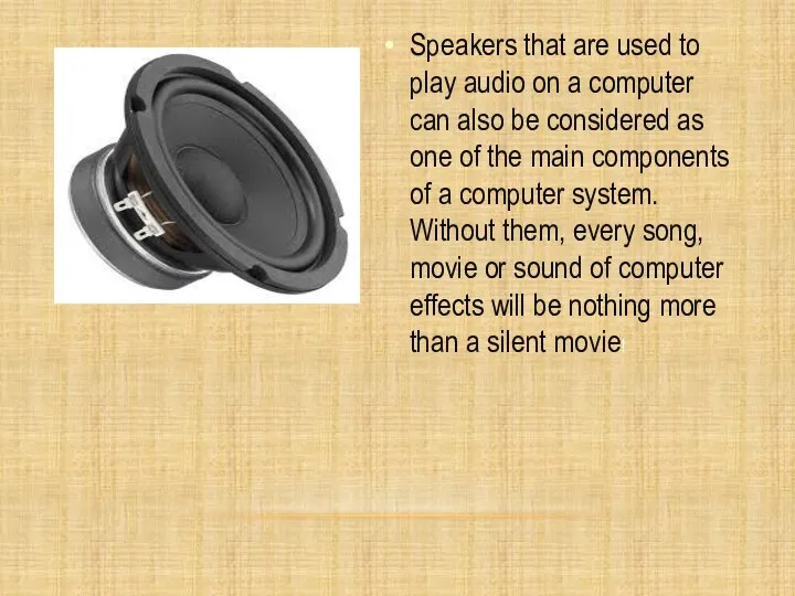 Speakers that are used to play audio on a computer