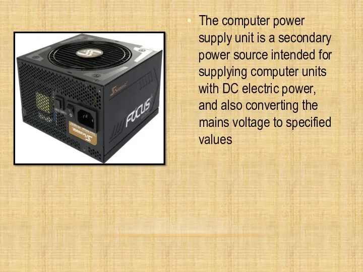 The computer power supply unit is a secondary power source