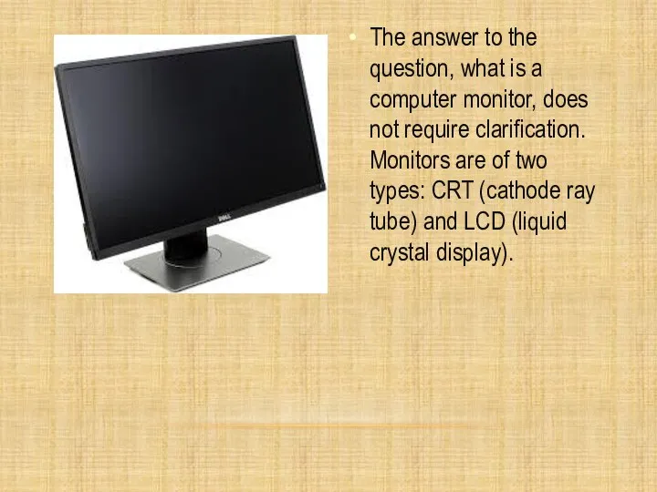 The answer to the question, what is a computer monitor,