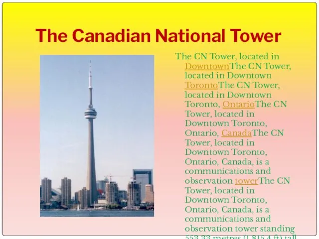 The Canadian National Tower The CN Tower, located in DowntownThe