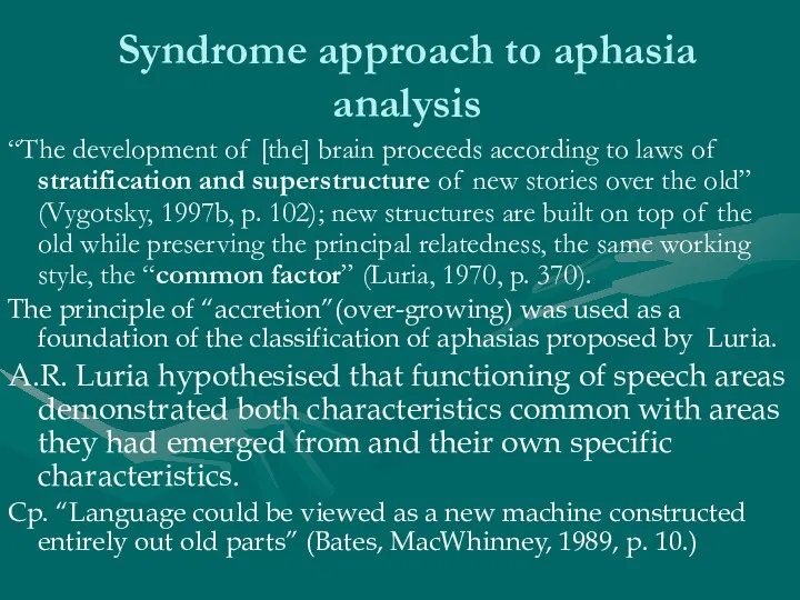 Syndrome approach to aphasia analysis “The development of [the] brain