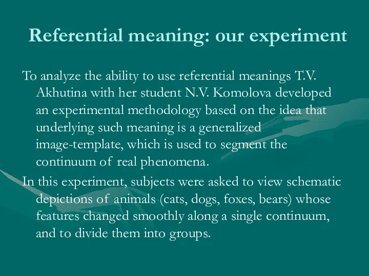 Referential meaning: our experiment To analyze the ability to use