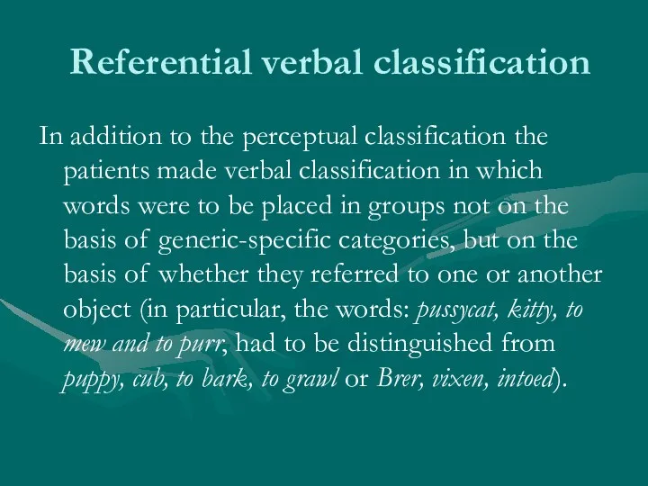 Referential verbal classification In addition to the perceptual classification the