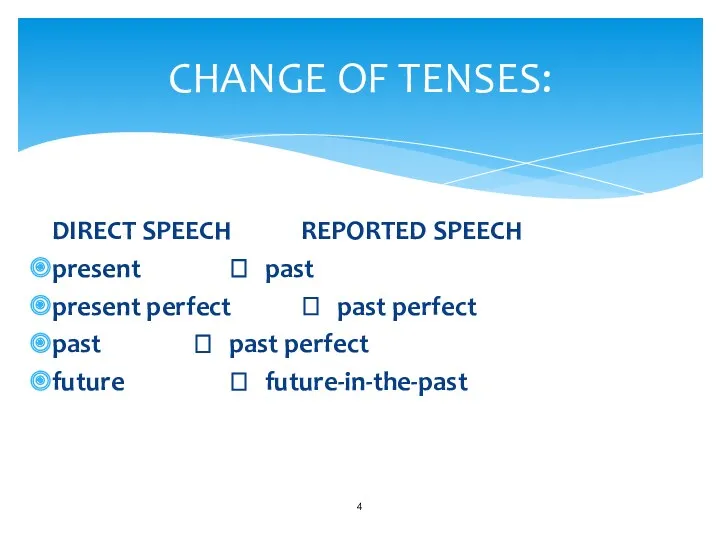 DIRECT SPEECH REPORTED SPEECH present ? past present perfect ?