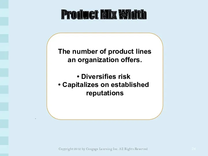 Product Mix Width The number of product lines an organization