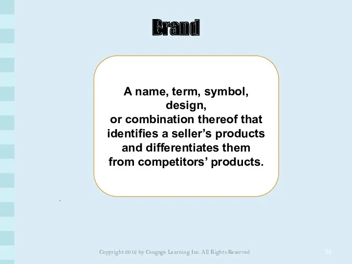 Brand A name, term, symbol, design, or combination thereof that