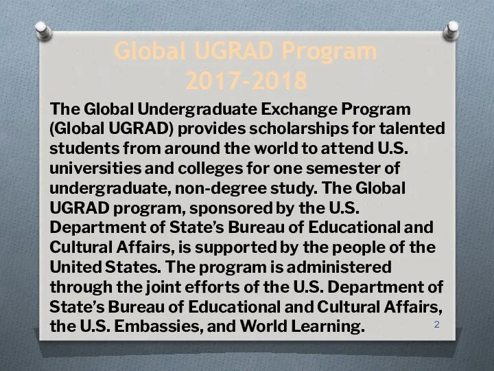 The Global Undergraduate Exchange Program (Global UGRAD) provides scholarships for