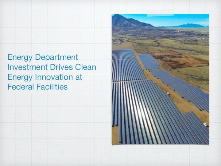 Energy Department Investment Drives Clean Energy Innovation at Federal Facilities