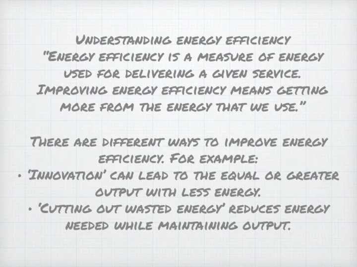 Understanding energy efficiency “Energy efficiency is a measure of energy