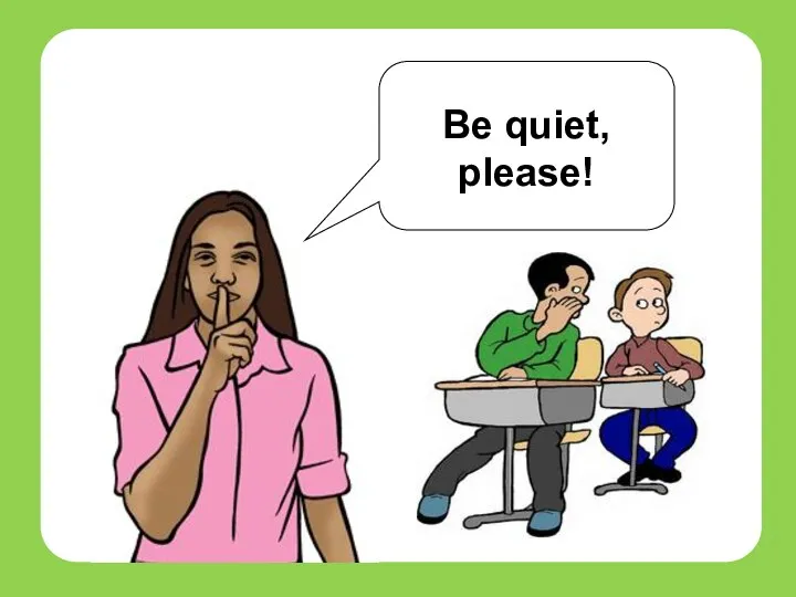 teachers Be quiet, please!